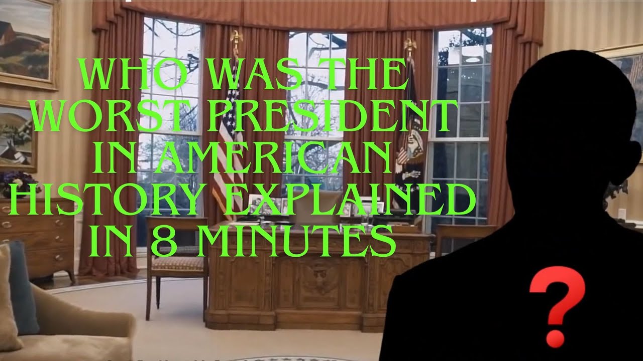 Who Was The Worst President In American History Explained in 8 Minutes ...
