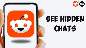 How to see Hidden Chats On Reddit