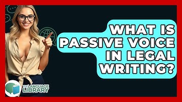 What Is Passive Voice In Legal Writing? - The Language Library