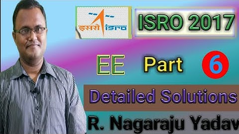 Lecture = 6 ISRO - 2017 EE solutions