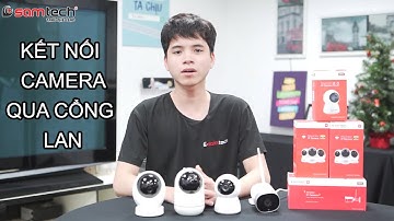 Cách kết nối dòng sản phẩm camera giám sát Samtech SYC qua cổng LAN