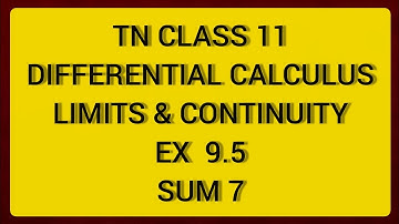 TN CLASS 11 MATHS DIFFERENTIAL CALCULUS LIMITS & CONTINUITY EX 9.5 SUM 7