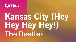 Kansas City (Hey Hey Hey Hey!) - The Beatles | Karaoke Version | KaraFun chords