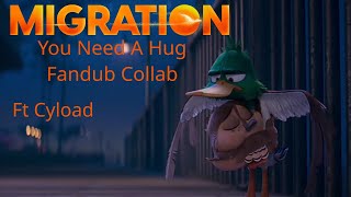 Migration Fandub Collab - You Need A Hug