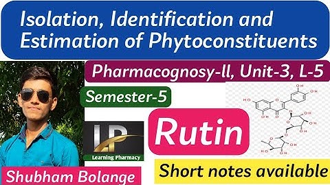 Rutin - Isolation, Identification & Estimation ll Pharmacognosy-ll, L-5, semester -5