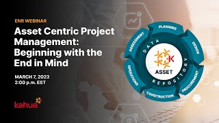 ENR Webinar - Asset Centric Project Management®: Beginning with the End in Mind | Kahua Webinar