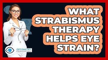 What Strabismus Therapy Helps Eye Strain? - Optometry Knowledge Base