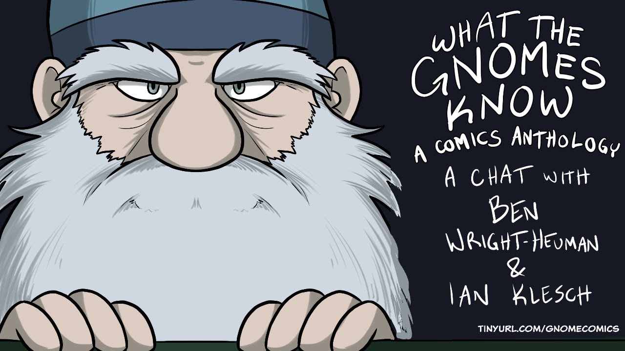 WHAT THE GNOMES KNOW: LIVE CHAT with Ben Wright-Heuman and Ian Klesch