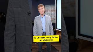 Is Cheaper Really Better on Medicare #Medicare