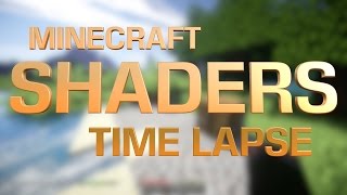 Minecraft Shaders Timelapse - I can now run shaders and record at 60fps!