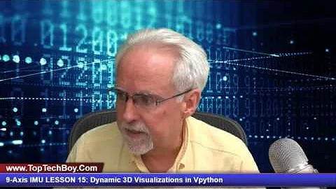 9-Axis IMU LESSON 15: Dynamic 3D Visualizations in Vpython