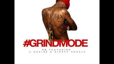 YG - #Grindmode ft. 2 Chainz & Nipsey Hussle