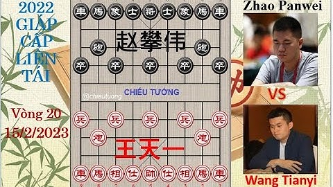 GIÁP CẤP LIÊN TÁI 2022 |Vòng 20 | VươngThiênNhất (王天一) Wang Tianyi VS Zhao Panwei (赵攀伟)Triệu Phàn Vĩ