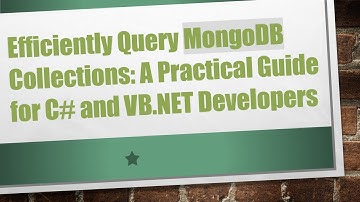 Efficiently Query MongoDB Collections: A Practical Guide for C#  and VB.NET Developers
