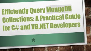 Efficiently Query MongoDB Collections: A Practical Guide for C#  and VB.NET Developers
