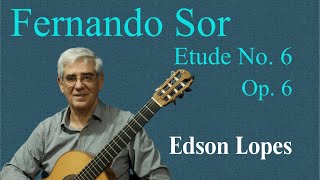 Video thumbnail of "Fernando SOR: Etude No. 6 (from 12 Studies, Op. 6) by Edson Lopes"