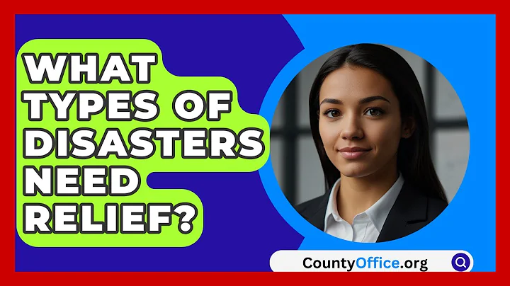 What Types Of Disasters Need Relief? - CountyOffice.org
