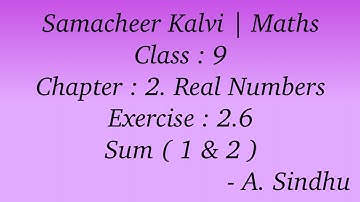 9th Maths Samacheer | Chapter 2 | Real Numbers | Exercise 2.6 | Sum  ( 1 & 2 )