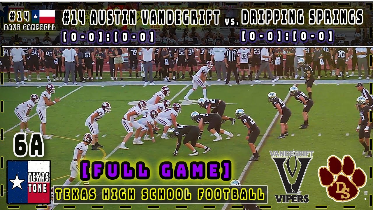  14 Austin Vandegrift Vs Dripping Springs Football FULL GAME YouTube