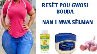 Resèt Natirèl Pou Gwosi Bouda Nan 1 Mwa Sèlman