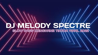 Dj Melody The Spectre Slow Mengkane Viral Tiktok 2022