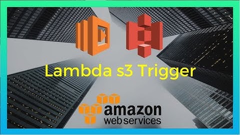 AWS Lambda s3 File Upload Trigger (2020)
