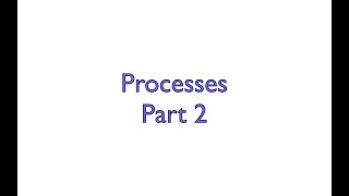 Processes - Part 2