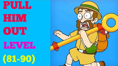 Pull him out level 81 82 83 84 85 86 87 88 89 90 solution or walkthrough