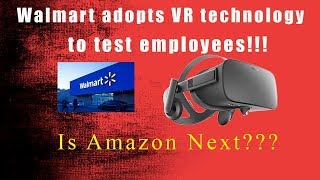 Famous Walmart uses virtual reality to test employees!!! Is Amazon next??? VR/AR Insider Profile