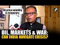 Kotak Mahindra AMC MD Nilesh Shah expresses faith in Govt over Crude Oil Chaos