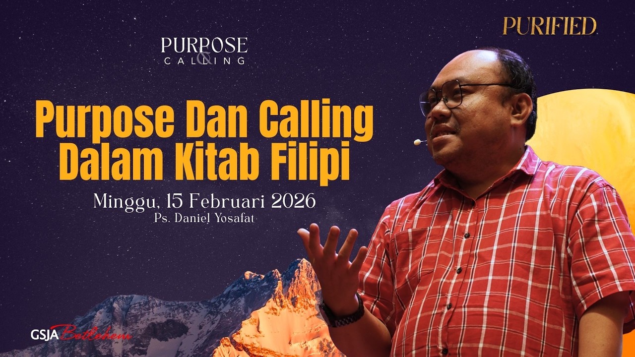 PURPOSE DAN CALLING DALAM KITAB FILIPI - Ps. Daniel Yosafat