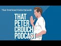 That Peter Crouch Podcast- That Overhead Kicks Episode