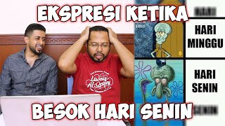 EKSPRESI KETIKA BESOK HARI SENIN - REACTION MEME KOCAK