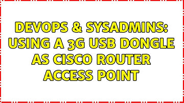 DevOps & SysAdmins: Using a 3g usb dongle as Cisco router access point (2 Solutions!!)