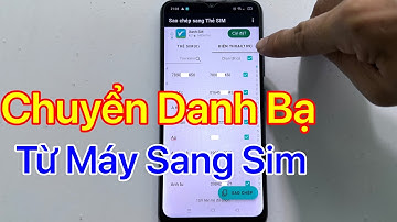 Cách chuyển danh bạ từ máy Android sang Sim