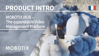 [FR] MOBOTIX HUB – The expandable Video Management Platform