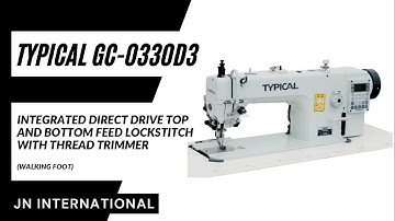 TYPICAL GC0330D3 SERIES | INTEGRATED DIRECT-DRIVE TOP AND BOTTOM FEED LOCKSTITCH WITH THREAD TRIMMER