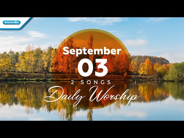 September 3 • Saat Pagi Hari Ku Datang Lagi - Sujud Di AltarNya // Daily Worship class=