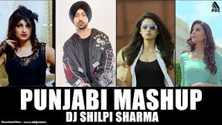 Punjabi Mashup - DJ Shilpi Sharma | Full Video