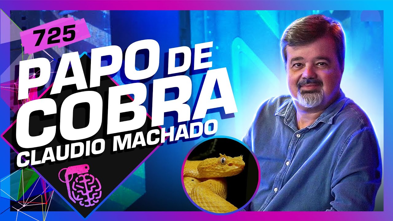 CLAUDIO MACHADO (PAPO DE COBRA) – Inteligência Ltda. Podcast #725