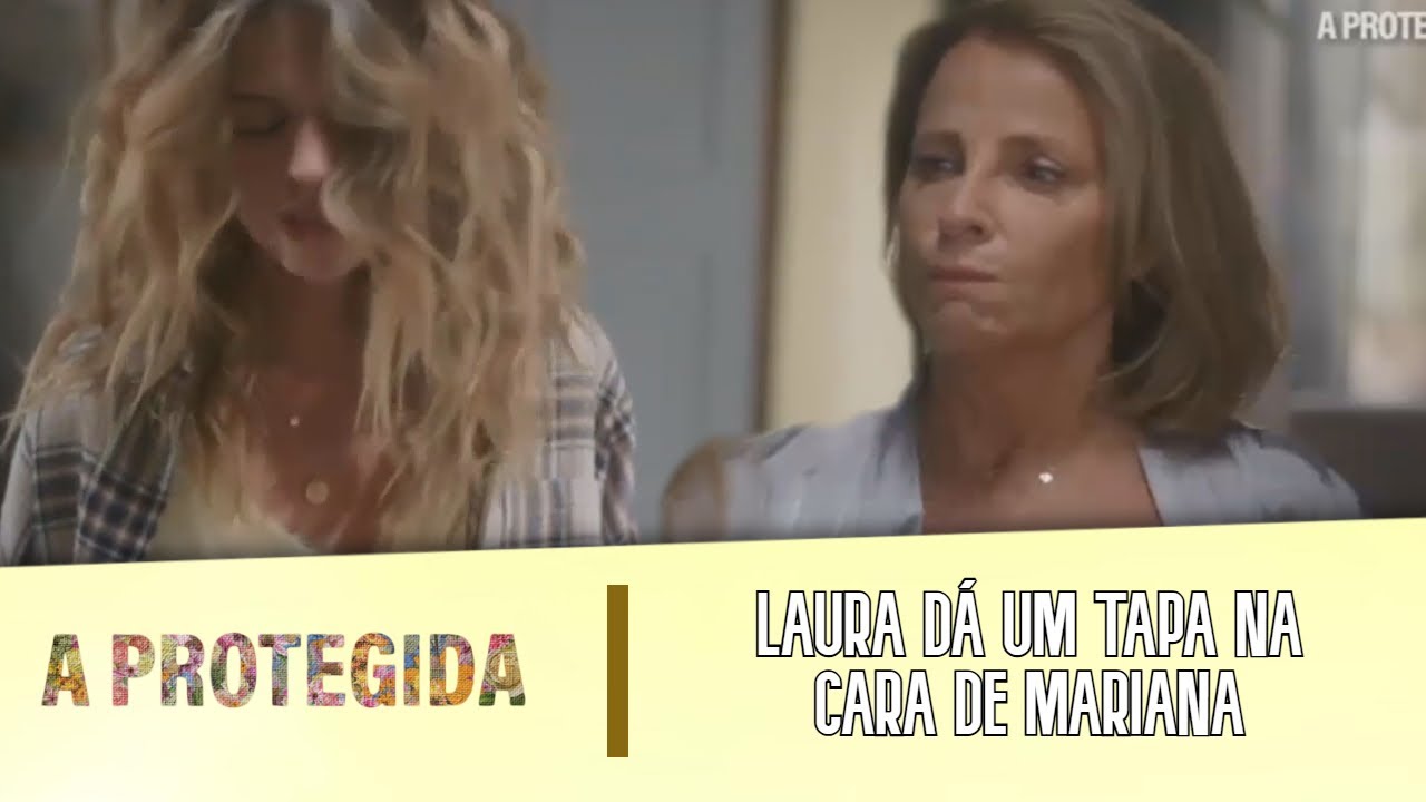 A Protegida - Laura dá um tapa na cara de Mariana