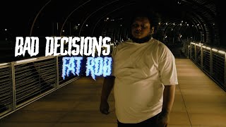 Fat Rob - Bad Decisions