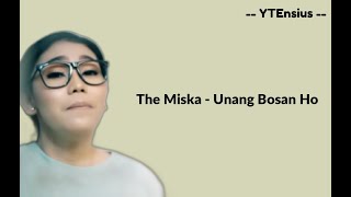 The Miska - Unang Bosan Ho (Lirik Lagu)