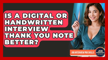 Is A Digital Or Handwritten Interview Thank You Note Better? - Job Interview Pro Skills