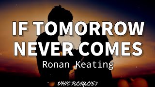 If Tomorrow Never Comes  Ronan Keating (Lyrics)