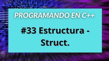 Programando en C++ #33 Estructura de Datos - Struct