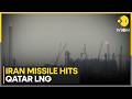 Iran Strikes Back Iranian Missile Damages Qatar S Ras Laffan LNG Facility WION Iran Strikes Back Iranian Missile Damages Qatar S Ras Laffan LNG Facility WION