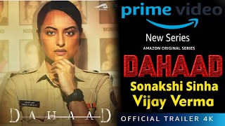 Dahaad  Trailer Sonakshi Sinha Vijay Varma Dahaad Web Series Release Date Prime 