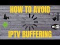 HOW TO AVOID IPTV BUFFERING! BEST STEPS TO FIX BUFFERING!