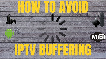 HOW TO AVOID IPTV BUFFERING! BEST STEPS TO FIX BUFFERING!